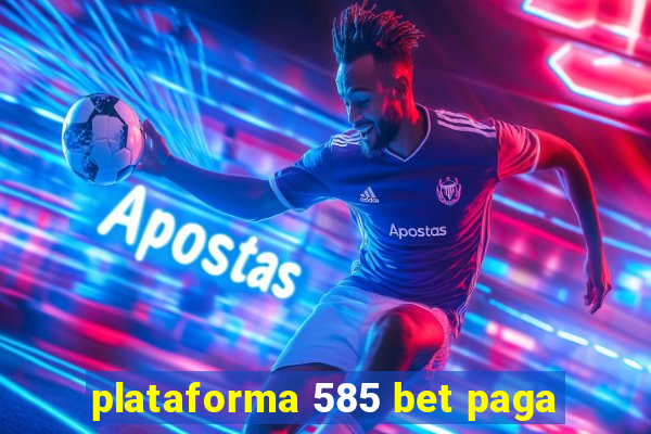 plataforma 585 bet paga